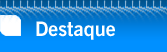 Destaque